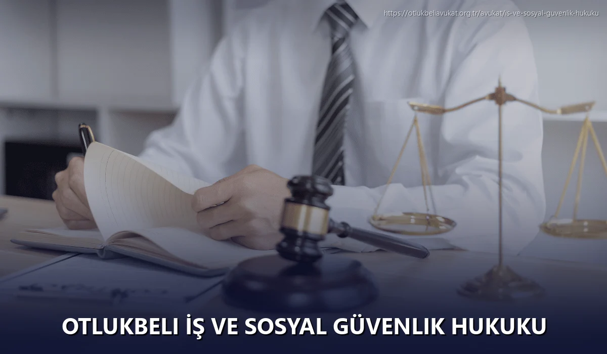 Otlukbeli İş ve Sosyal Güvenlik Hukuku