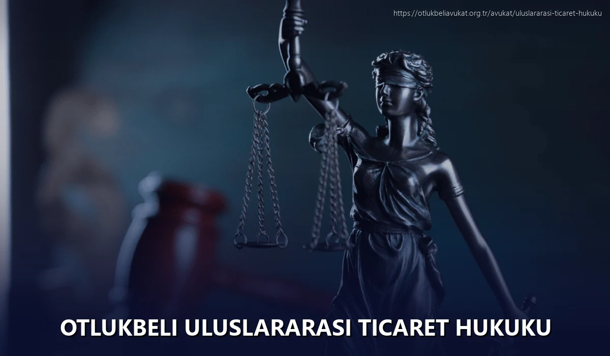 Otlukbeli Uluslararası Ticaret Hukuku